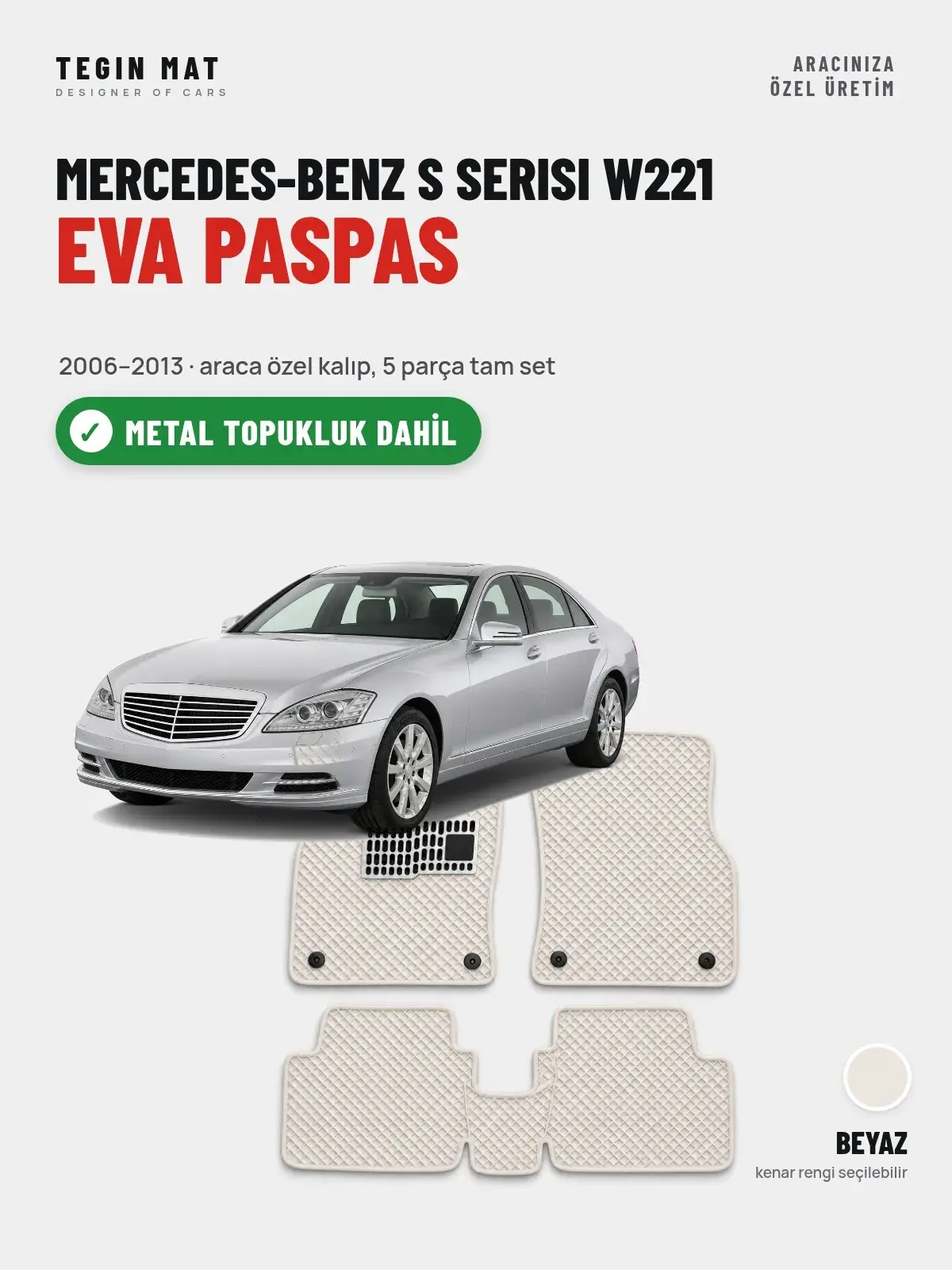 Mercedes-Benz S Serisi W221 EVA Oto Paspas Tam Set (2006–2013) Beyaz – Metal Topukluk Dahil (1)
