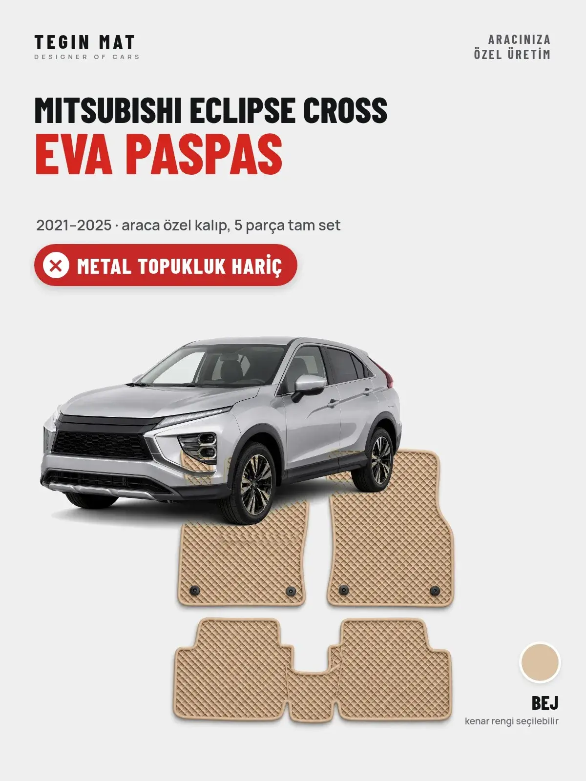Mitsubishi Eclipse Cross EVA Oto Paspas Tam Set (2021–2025) Bej – Metal Topukluk Hariç (1)