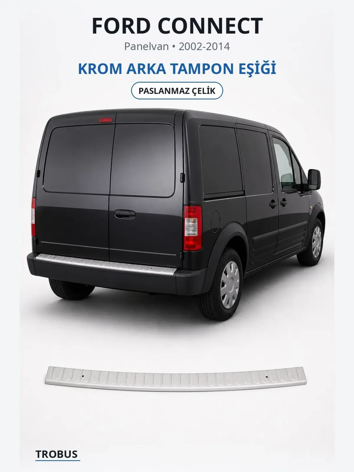 Ford Connect krom arka tampon eşiği 1