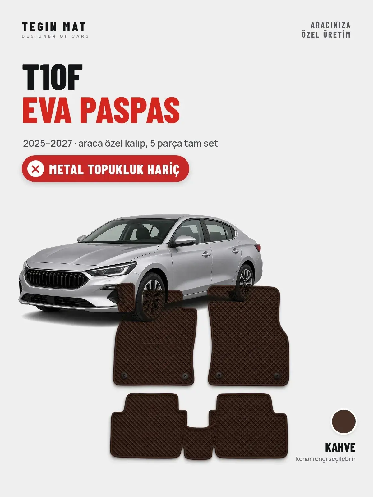 T10F EVA Oto Paspas Tam Set (2025–2027) Kahve – Metal Topukluk Hariç (1)