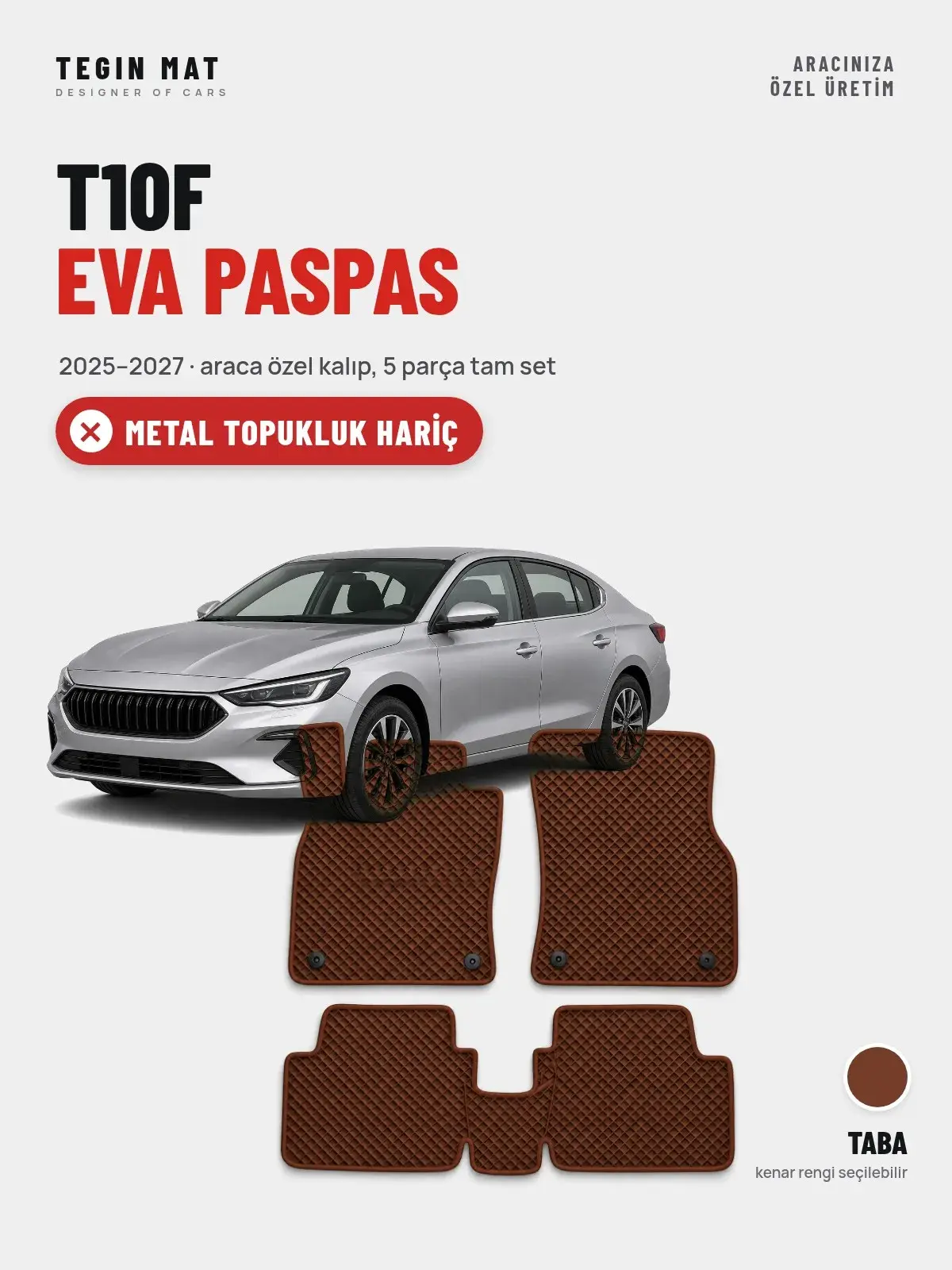 T10F EVA Oto Paspas Tam Set (2025–2027) Taba – Metal Topukluk Hariç (1)