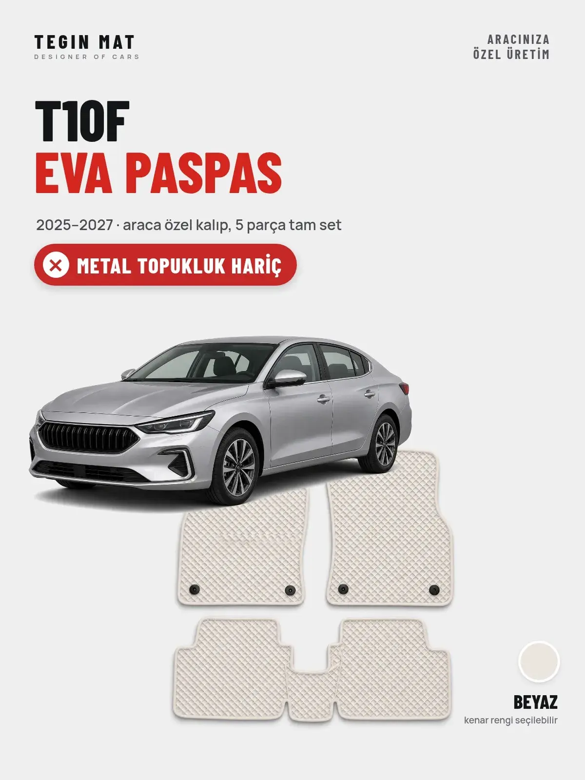 T10F EVA Oto Paspas Tam Set (2025–2027) Beyaz – Metal Topukluk Hariç (1)