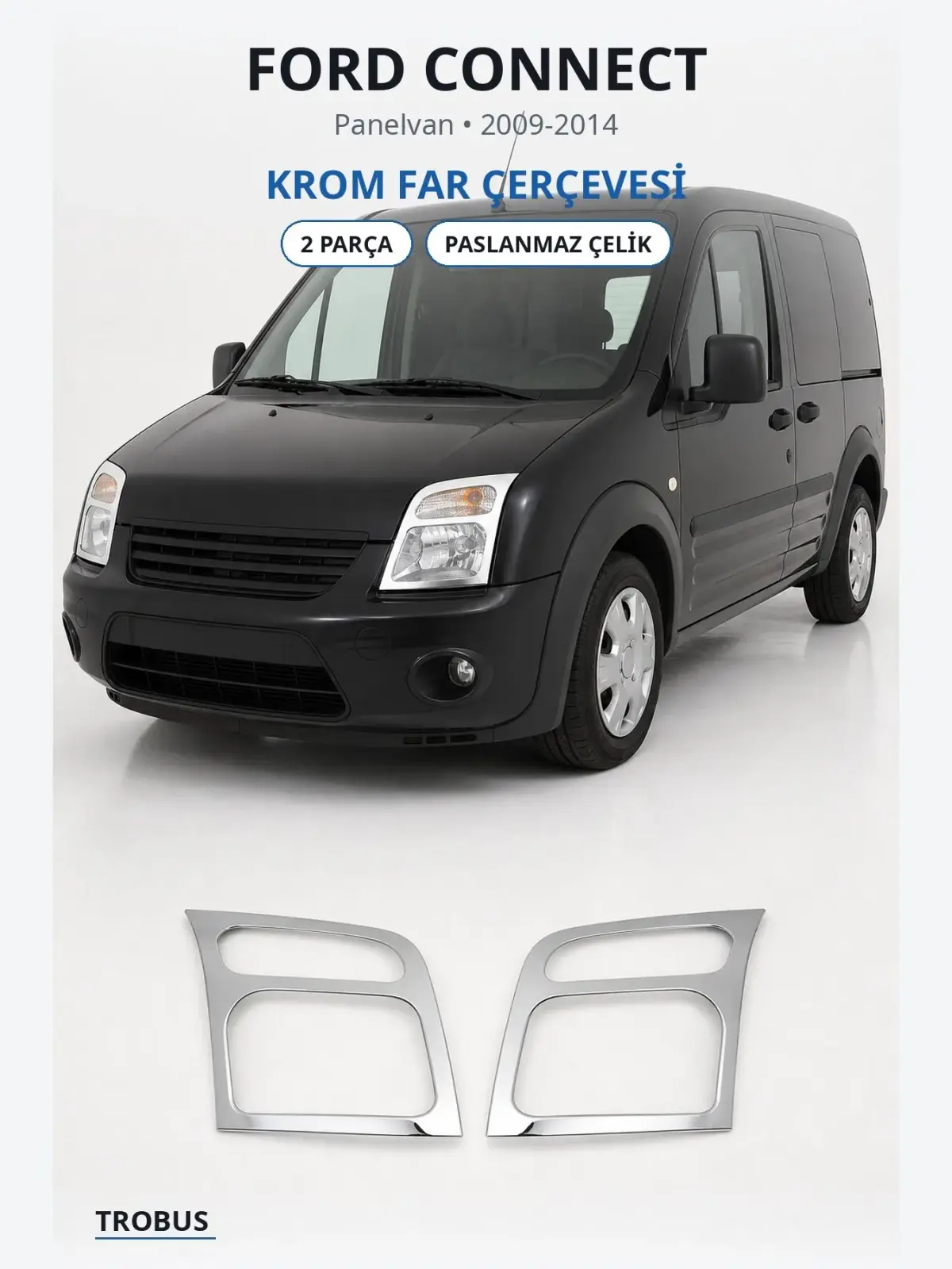 Ford Connect krom far çerçevesi 1