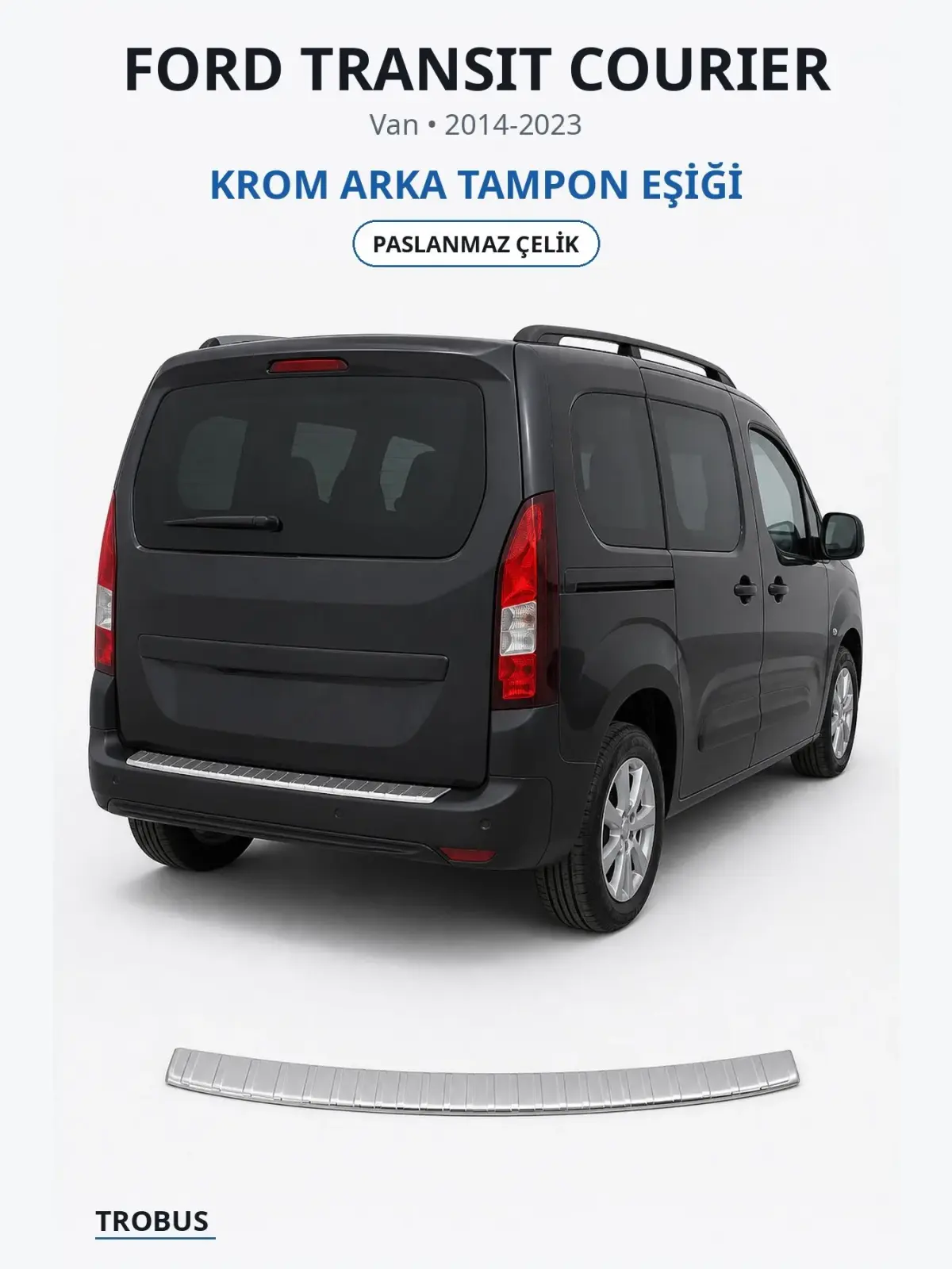 Ford Transit Courier krom arka tampon eşiği 1