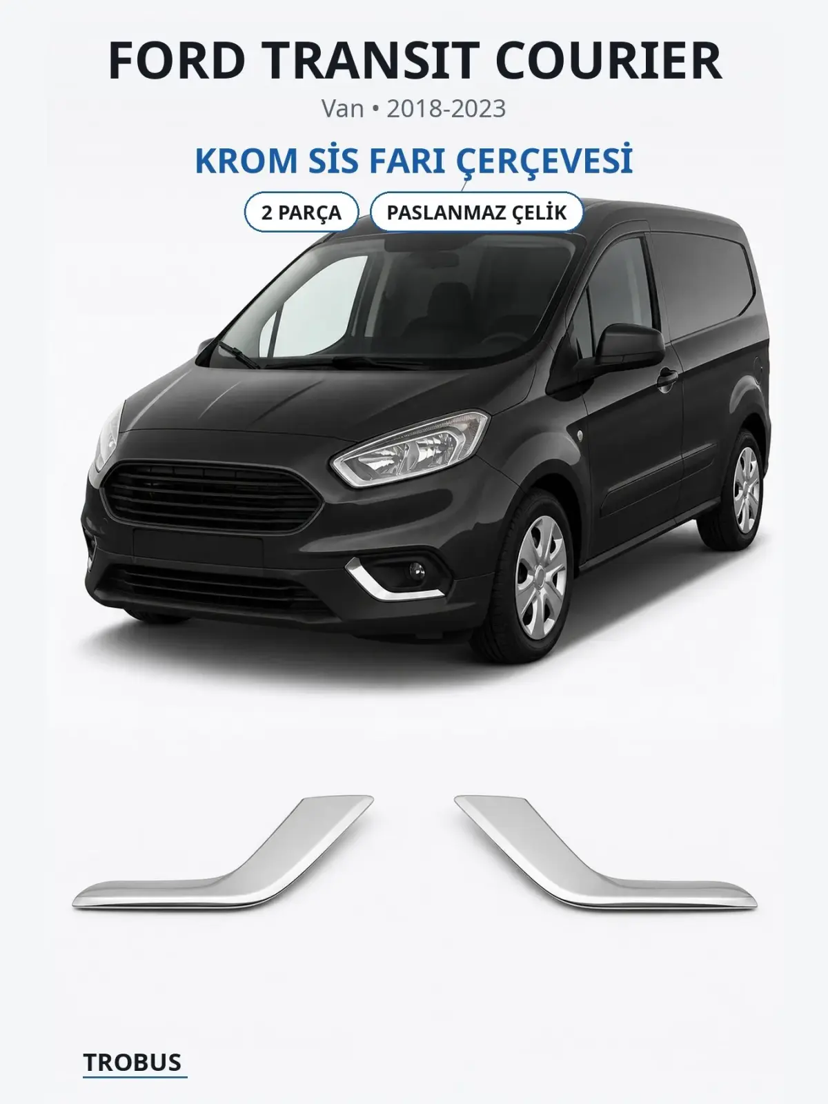 Ford Transit Courier krom sis farı çerçevesi 1