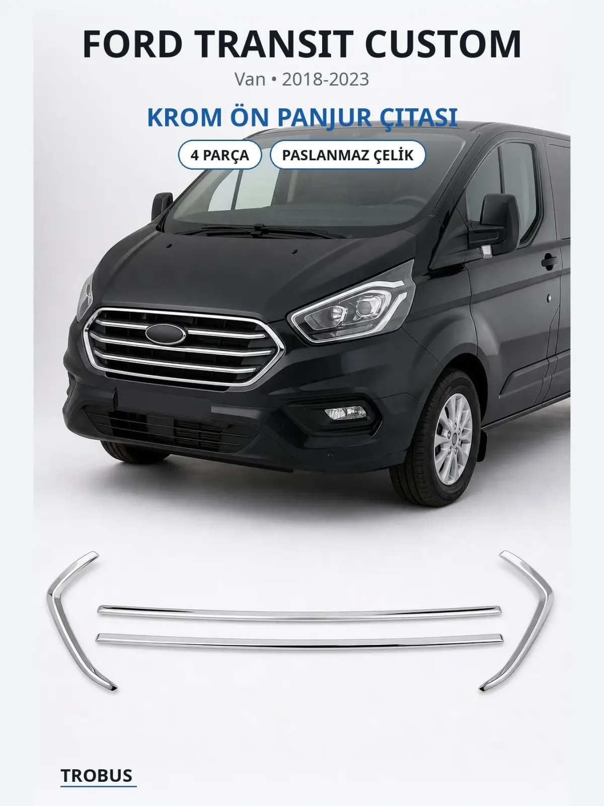Ford Transit Custom krom ön panjur çıtası 1
