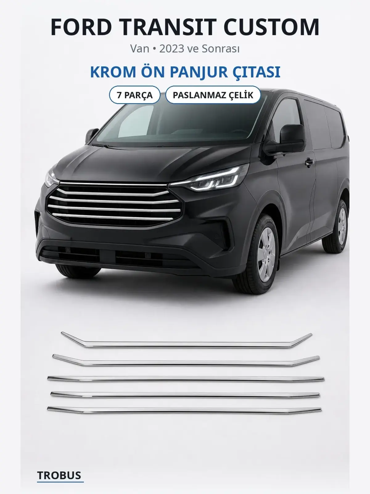 Ford Transit Custom krom ön panjur çıtası 1