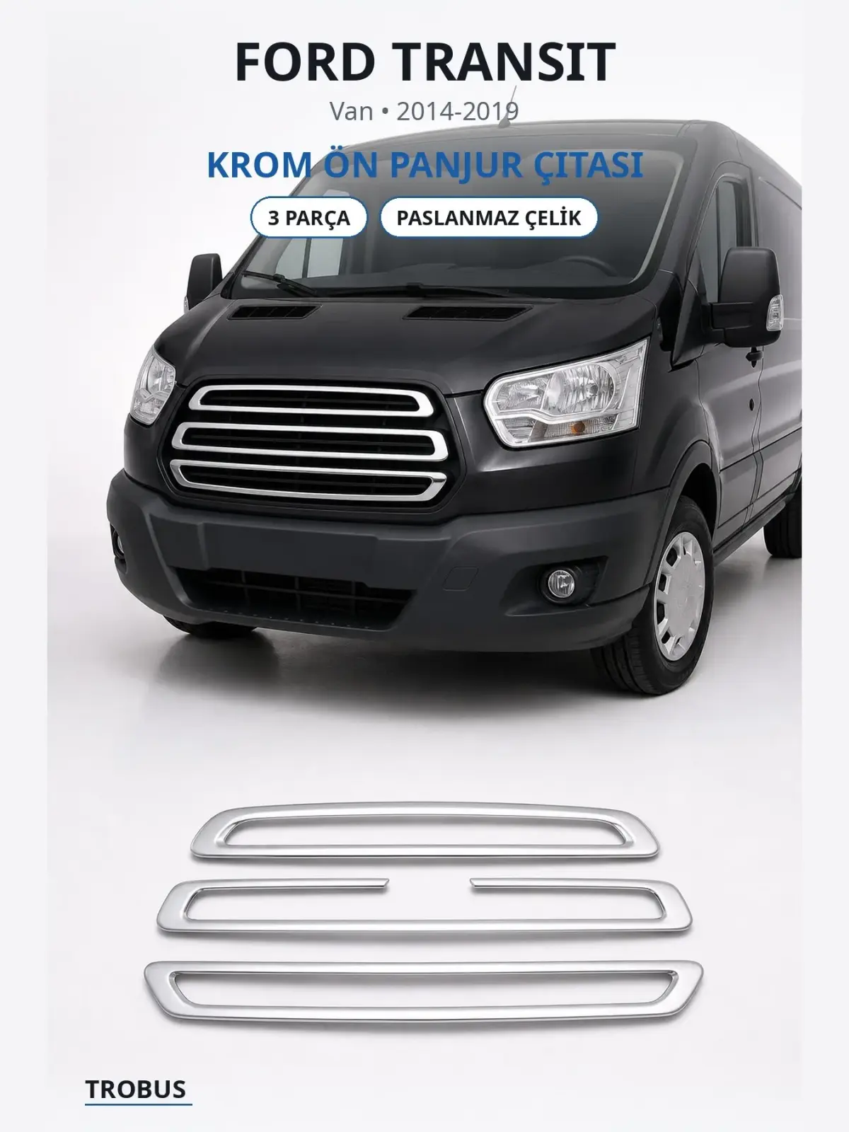 Ford Transit krom ön panjur çıtası 1