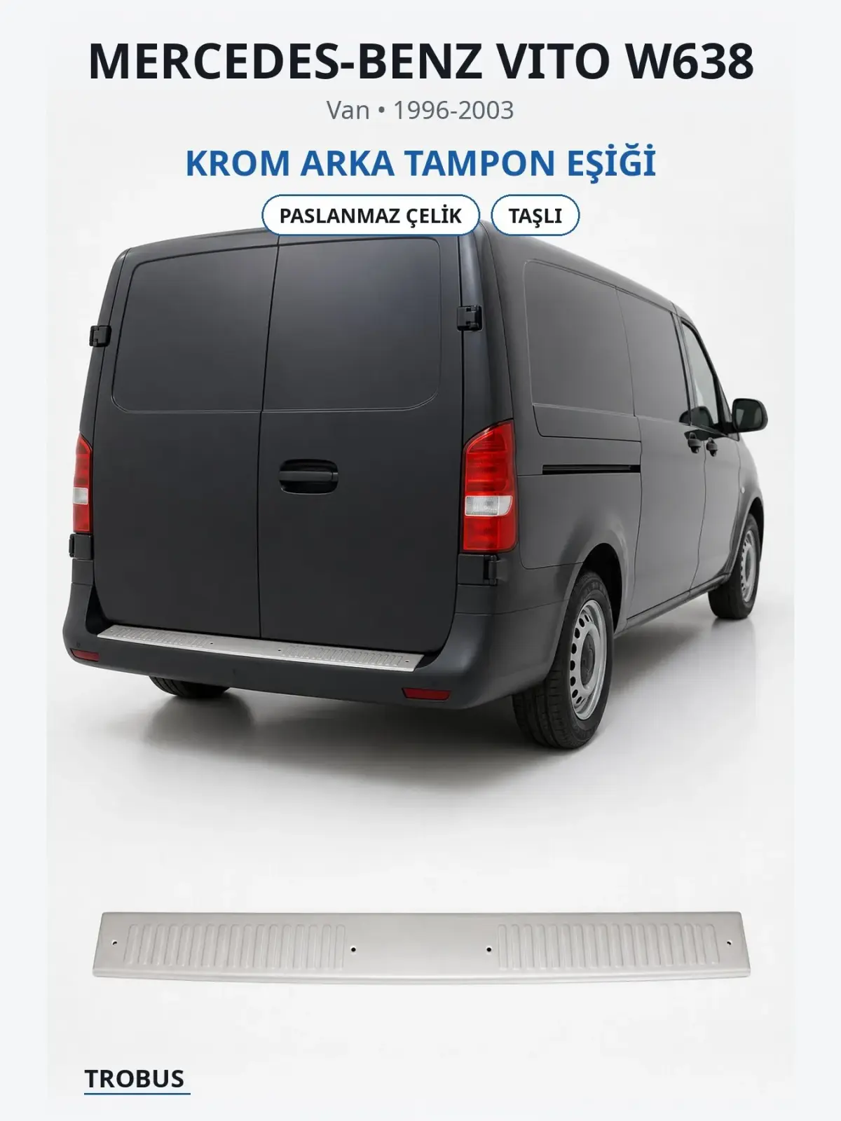 Mercedes-Benz Vito W638 krom arka tampon eşiği 1