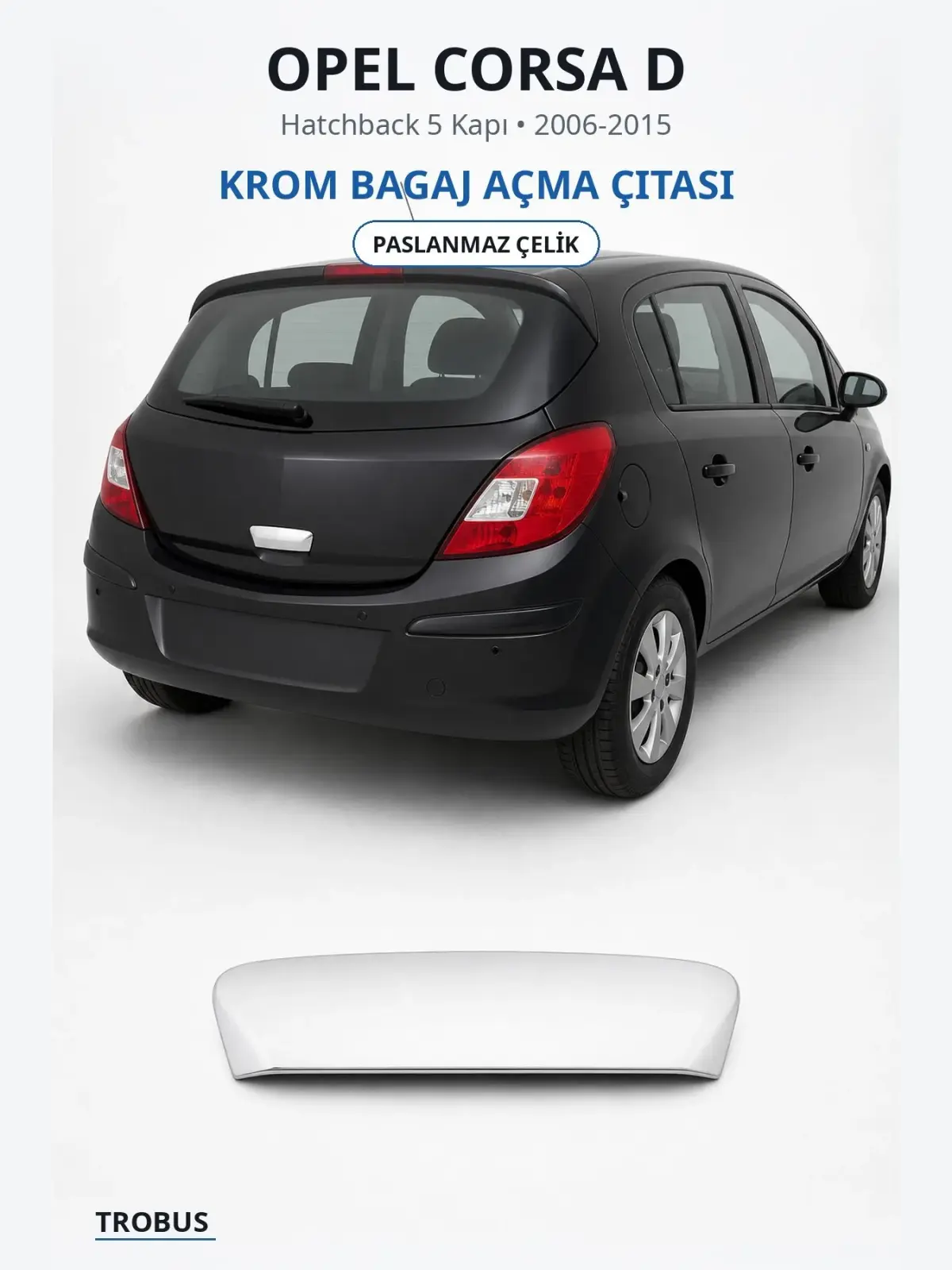 Opel Corsa D krom bagaj açma çıtası 1
