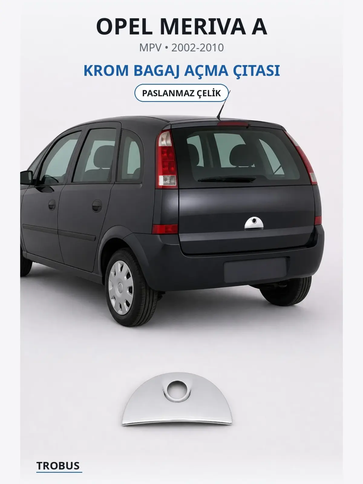 Opel Meriva A krom bagaj açma çıtası 1
