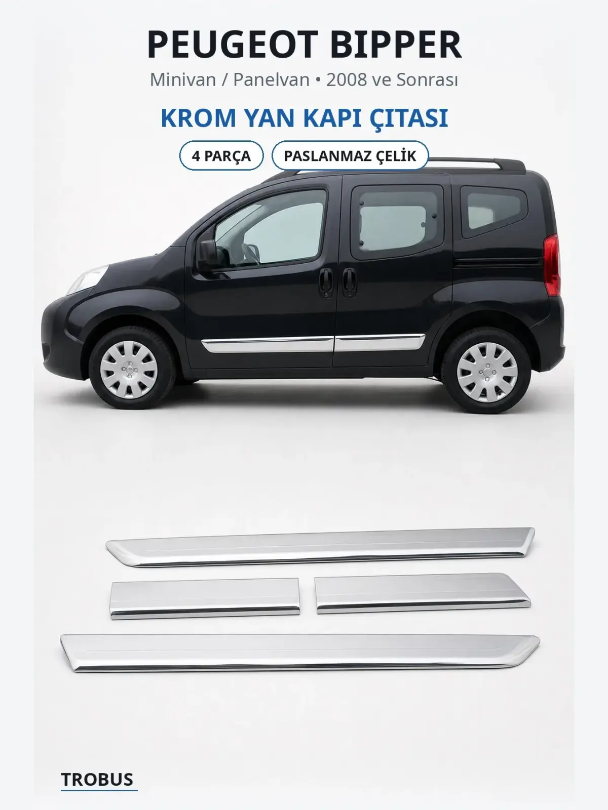 Peugeot Bipper krom yan kapı çıtası 1