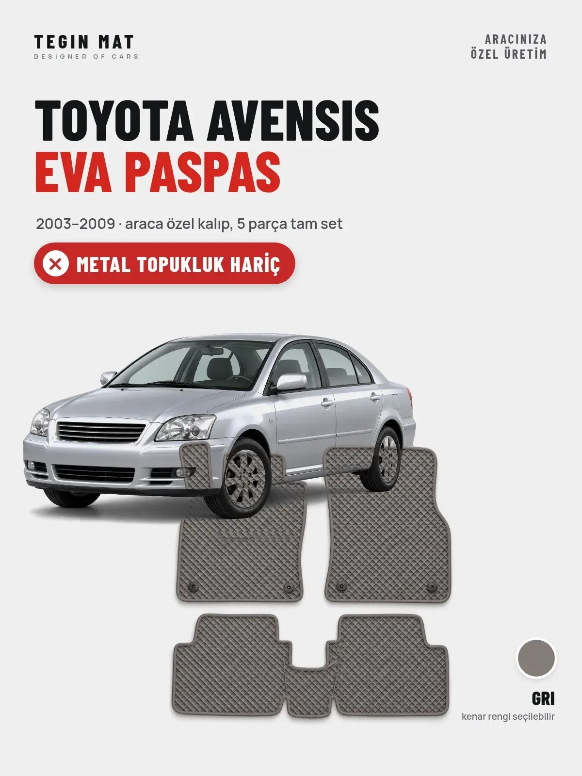 Toyota Avensis EVA Oto Paspas Tam Set (2003–2009) Gri – Metal Topukluk Hariç (1)