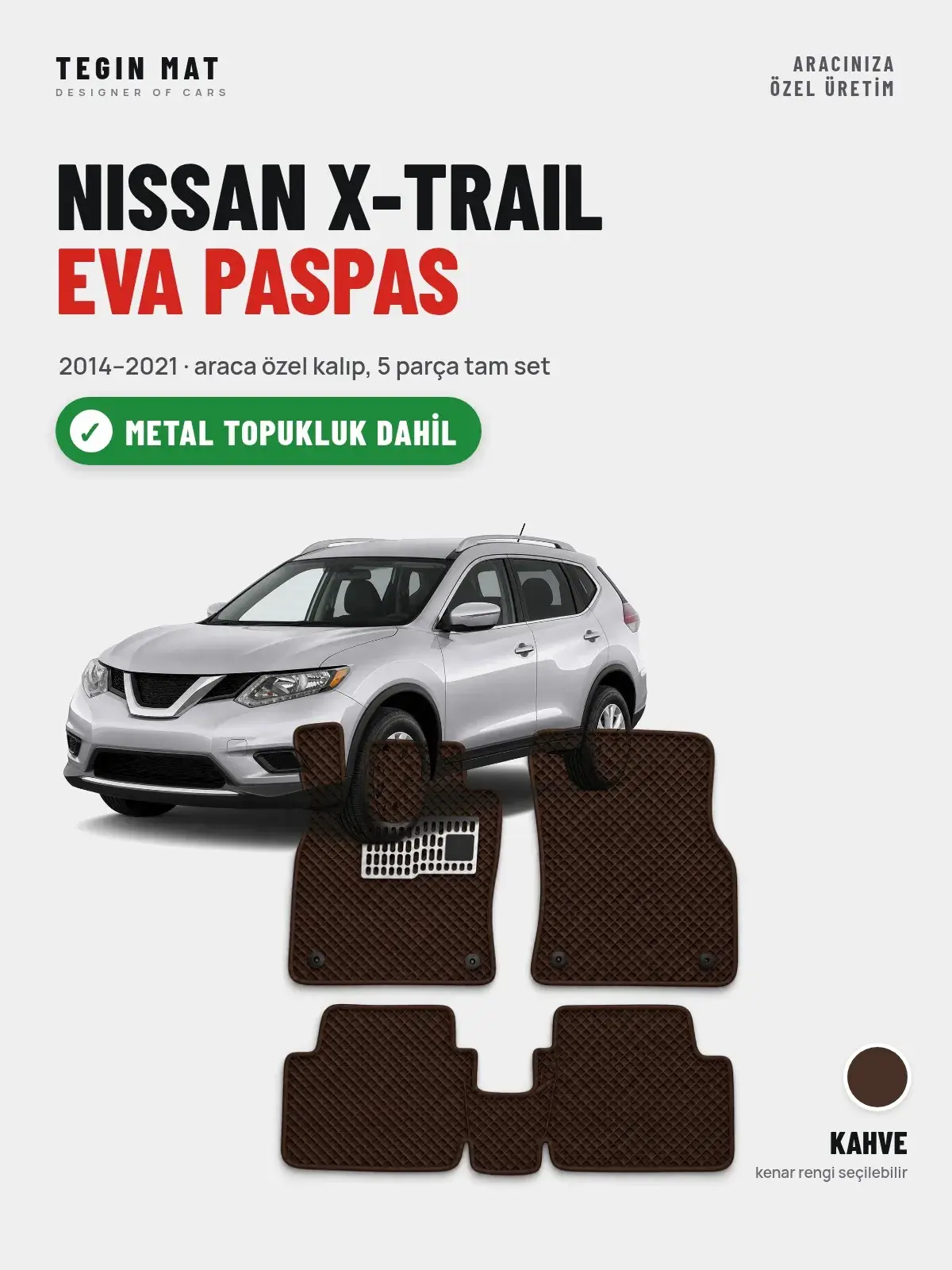 Nissan X-Trail EVA Oto Paspas Tam Set (2014–2021) Kahve – Metal Topukluk Dahil (1)