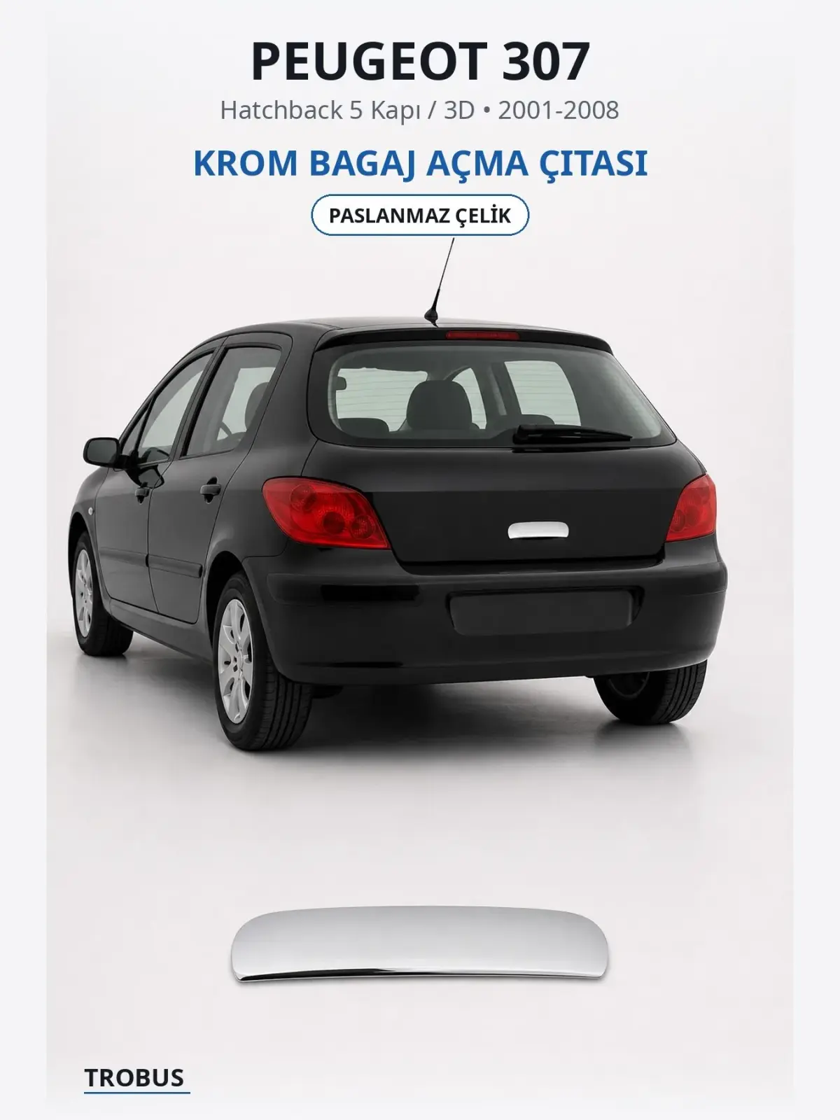 Peugeot 307 krom bagaj açma çıtası 1