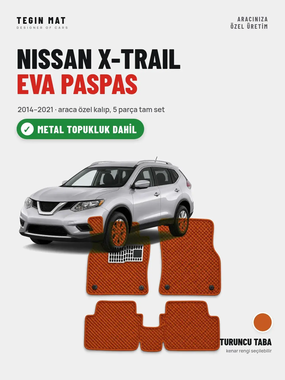 Nissan X-Trail EVA Oto Paspas Tam Set (2014–2021) Turuncu Taba – Metal Topukluk Dahil (1)