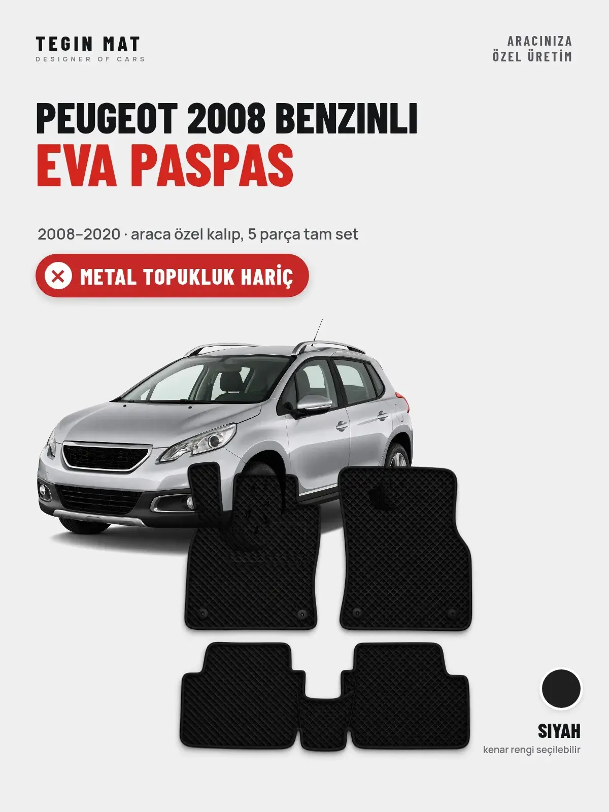 Peugeot 2008 Benzinli EVA Oto Paspas Tam Set (2008–2020) Siyah – Metal Topukluk Hariç (1)