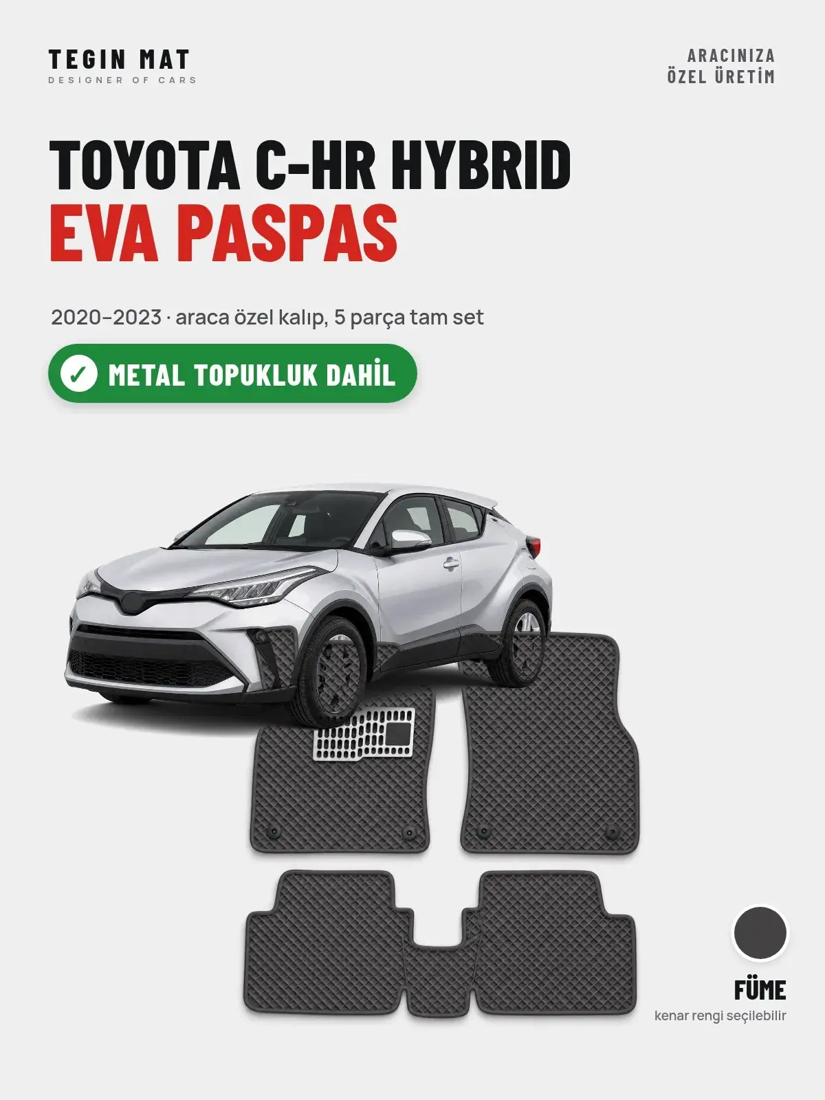 Toyota C-HR Hybrid EVA Oto Paspas Tam Set (2020–2023) Füme – Metal Topukluk Dahil (1)