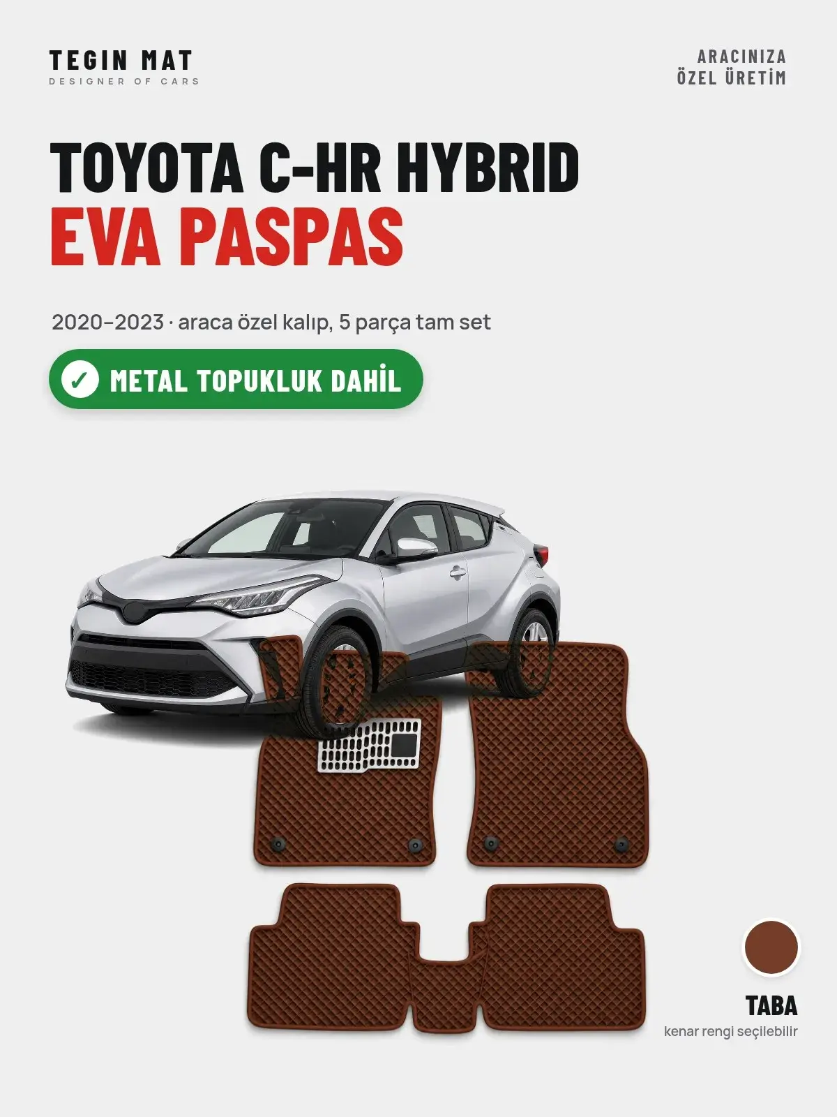 Toyota C-HR Hybrid EVA Oto Paspas Tam Set (2020–2023) Taba – Metal Topukluk Dahil (1)