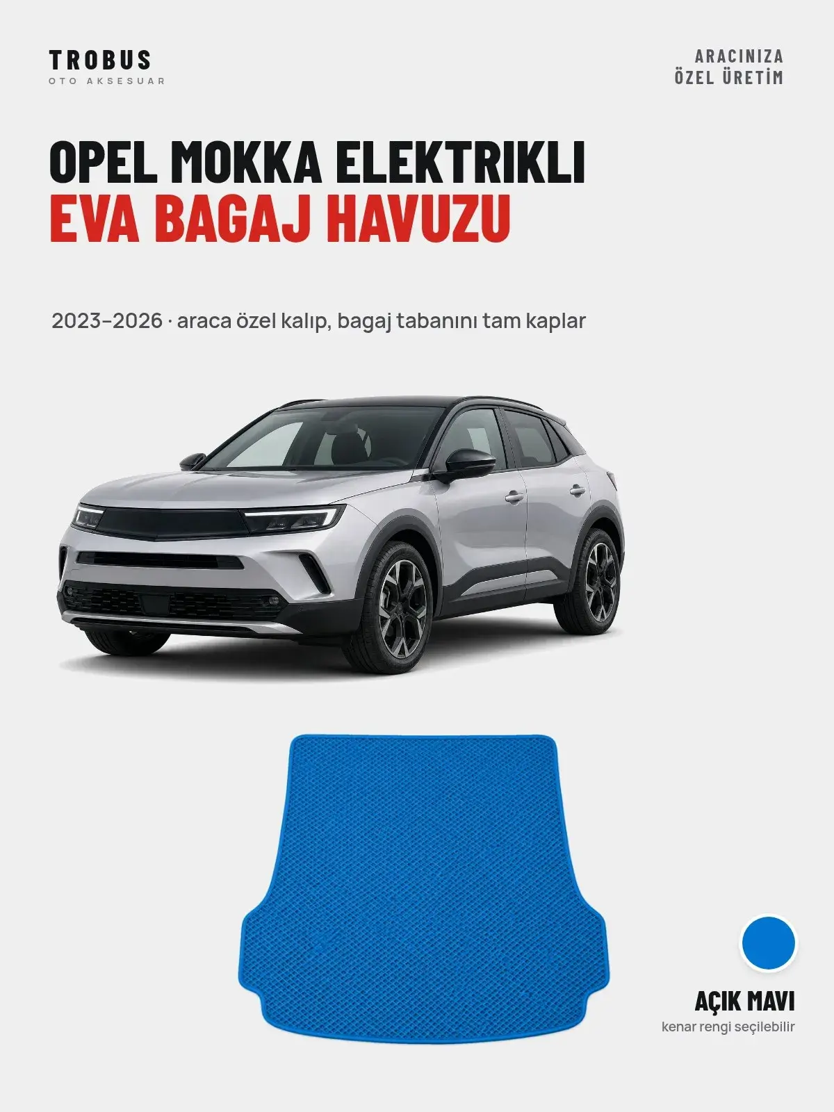 Opel Mokka Elektrikli EVA Bagaj Havuzu (2023–2026) Açık Mavi – Araca Özel Kalıp (1)