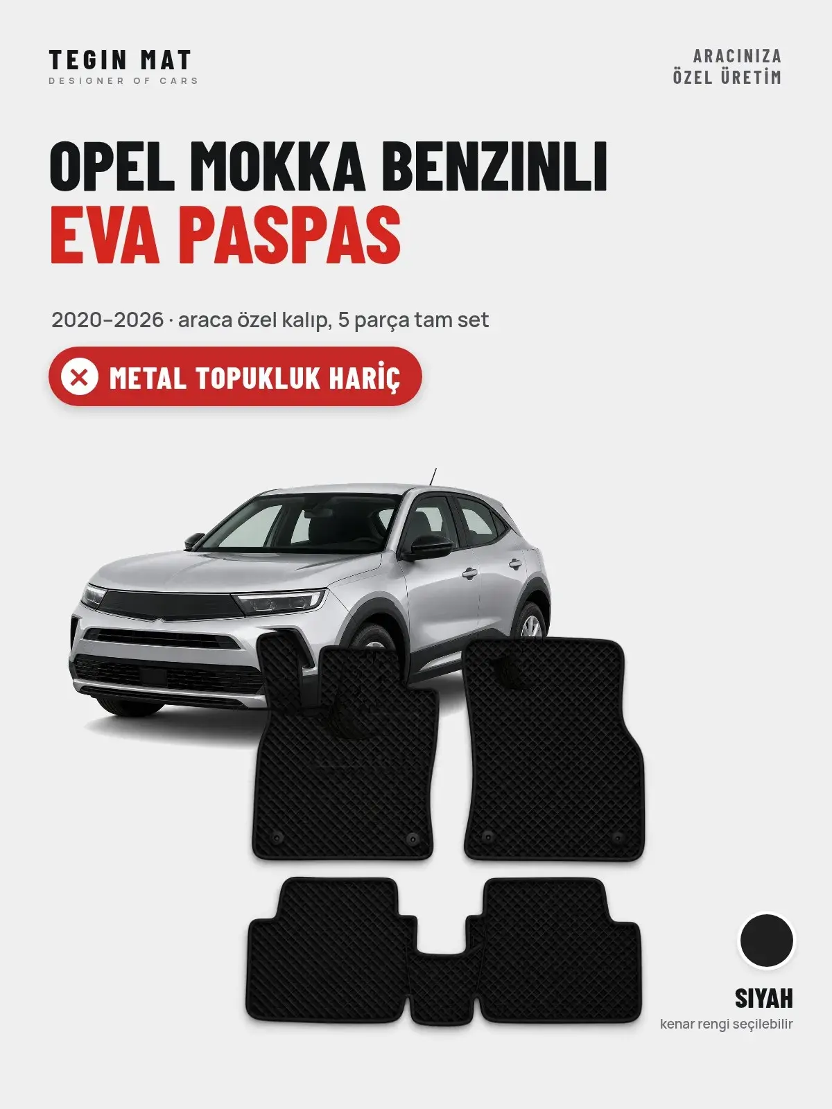 Opel Mokka Benzinli EVA Oto Paspas Tam Set (2020–2026) Siyah – Metal Topukluk Hariç (1)