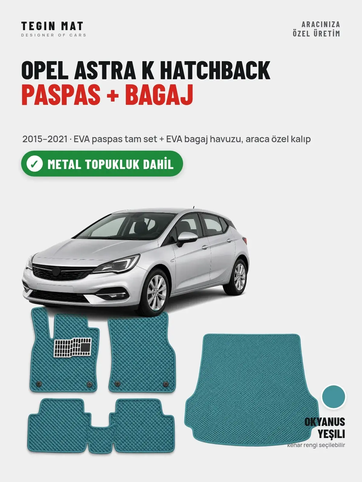 Opel Astra K Hatchback EVA Paspas + Bagaj Havuzu Seti (2015–2021) Okyanus Yeşili – Metal Topukluk Dahil (1)