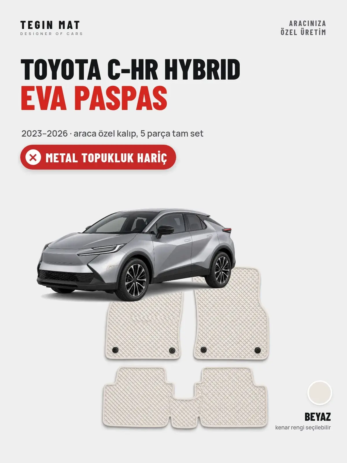 Toyota C-HR Hybrid EVA Oto Paspas Tam Set (2023–2026) Beyaz – Metal Topukluk Hariç (1)