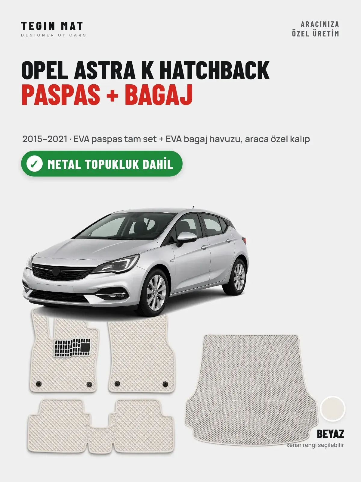 Opel Astra K Hatchback EVA Paspas + Bagaj Havuzu Seti (2015–2021) Beyaz – Metal Topukluk Dahil (1)