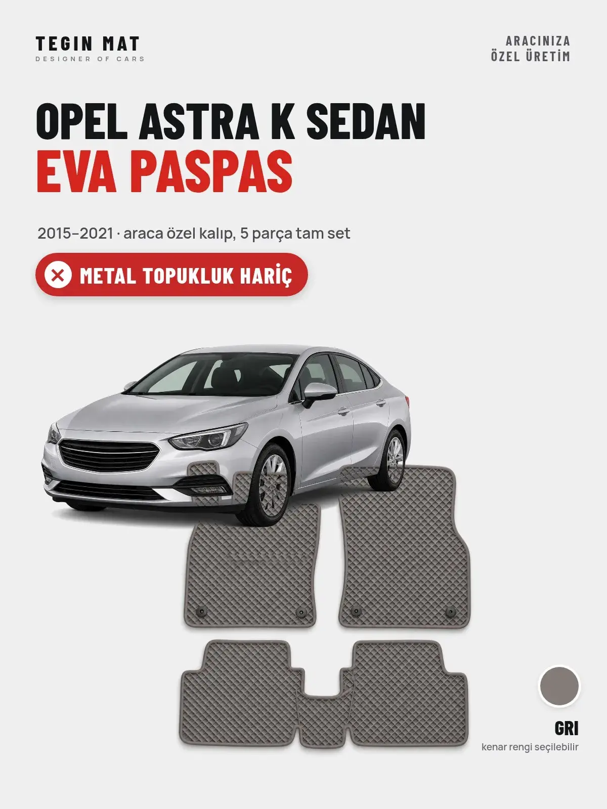 Opel Astra K Sedan EVA Oto Paspas Tam Set (2015–2021) Gri – Metal Topukluk Hariç (1)