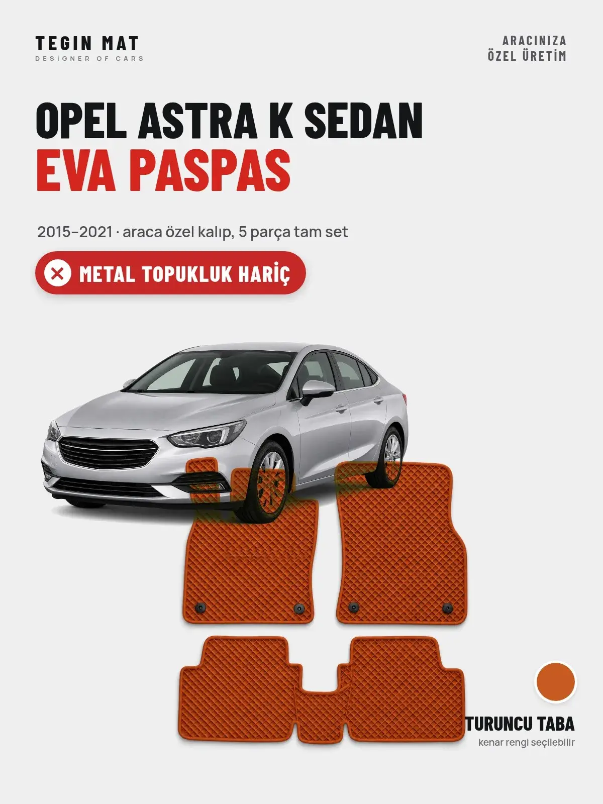 Opel Astra K Sedan EVA Oto Paspas Tam Set (2015–2021) Turuncu Taba – Metal Topukluk Hariç (1)