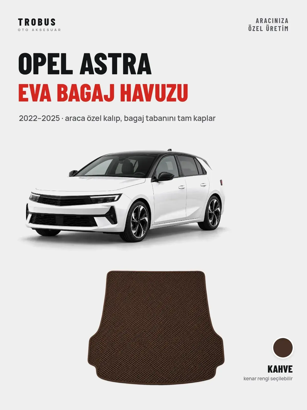 Opel Astra EVA Bagaj Havuzu (2022–2025) Kahve – Araca Özel Kalıp (1)