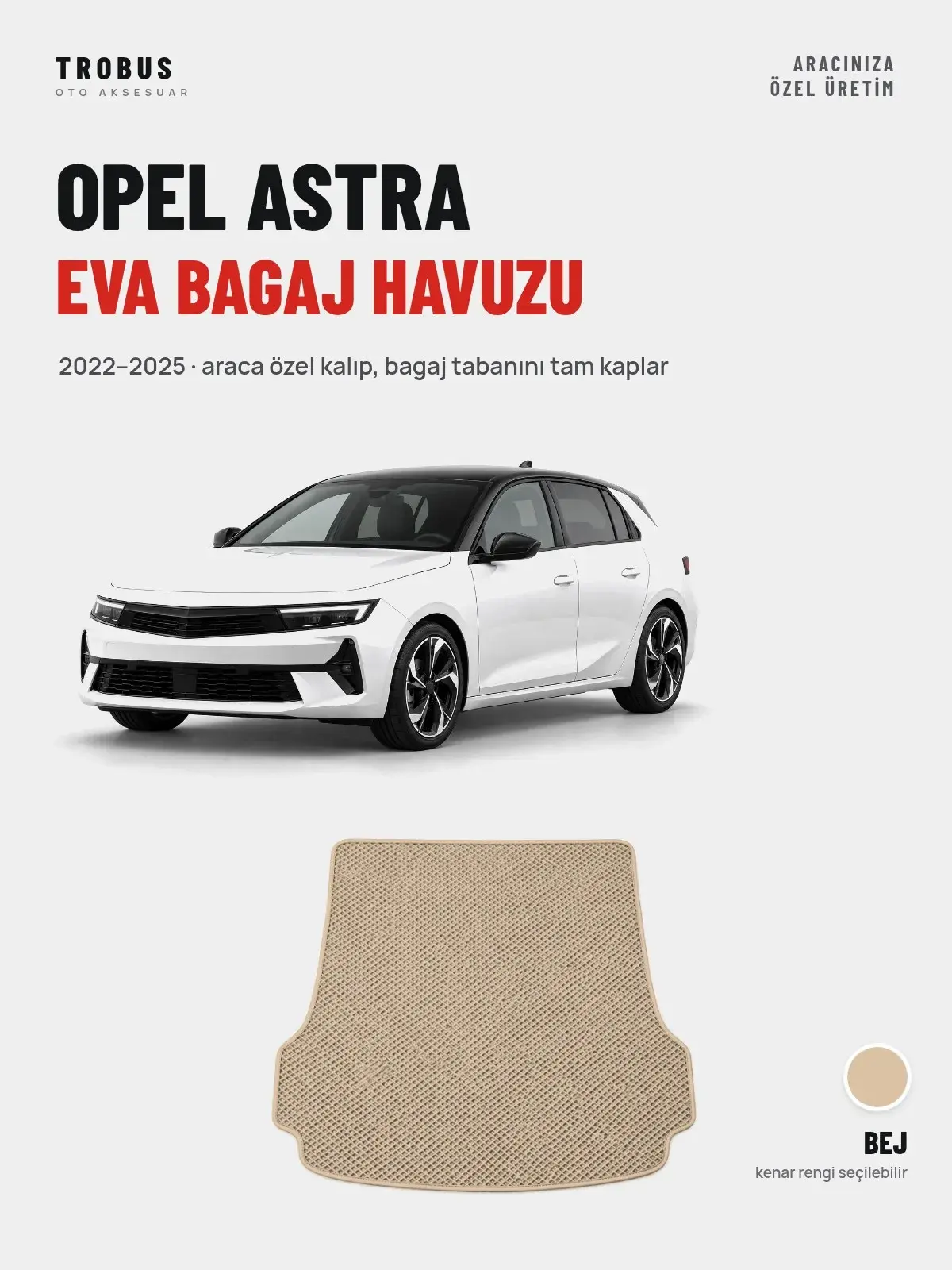 Opel Astra EVA Bagaj Havuzu (2022–2025) Bej – Araca Özel Kalıp (1)