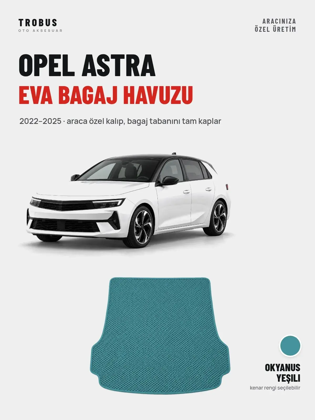 Opel Astra EVA Bagaj Havuzu (2022–2025) Okyanus Yeşili – Araca Özel Kalıp (1)
