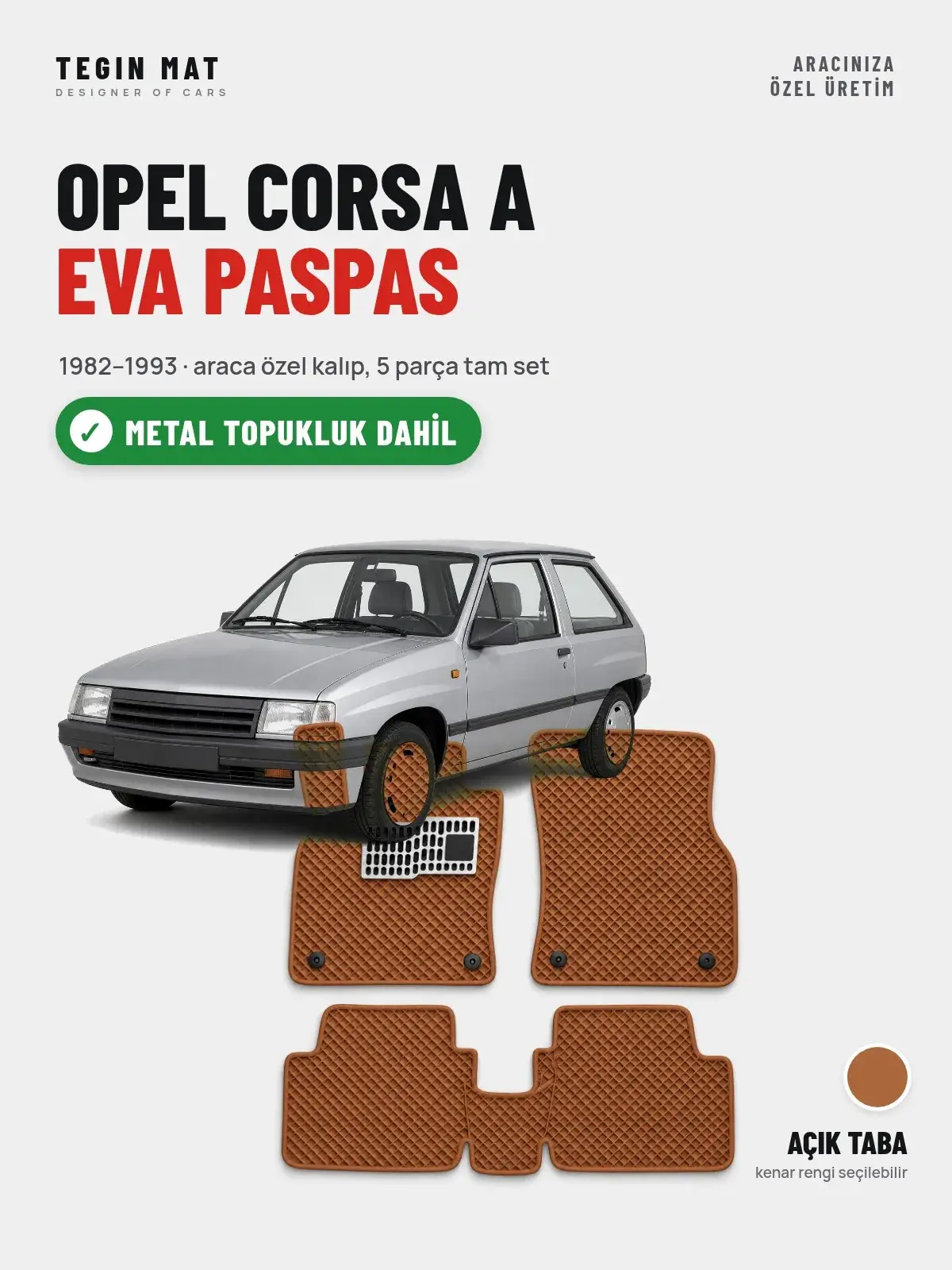 Opel Corsa A EVA Oto Paspas Tam Set (1982–1993) Açık Taba – Metal Topukluk Dahil (1)
