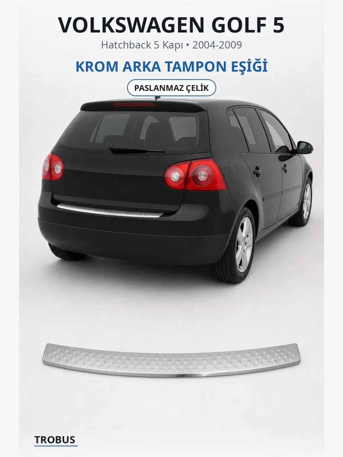 Volkswagen Golf 5 krom arka tampon eşiği 1