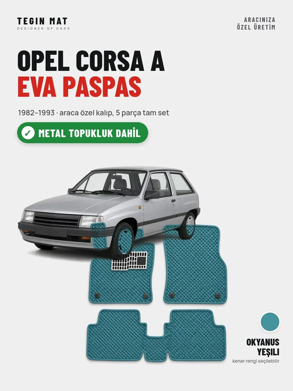Opel Corsa A EVA Oto Paspas Tam Set (1982–1993) Okyanus Yeşili – Metal Topukluk Dahil (1)