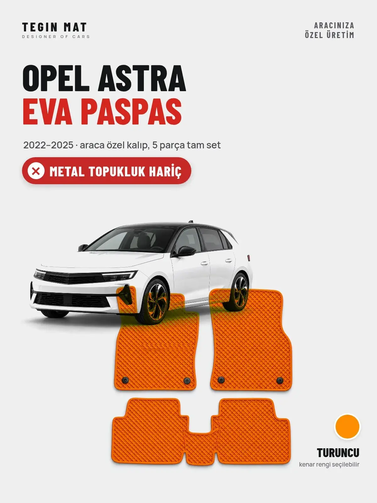 Opel Astra EVA Oto Paspas Tam Set (2022–2025) Turuncu – Metal Topukluk Hariç (1)