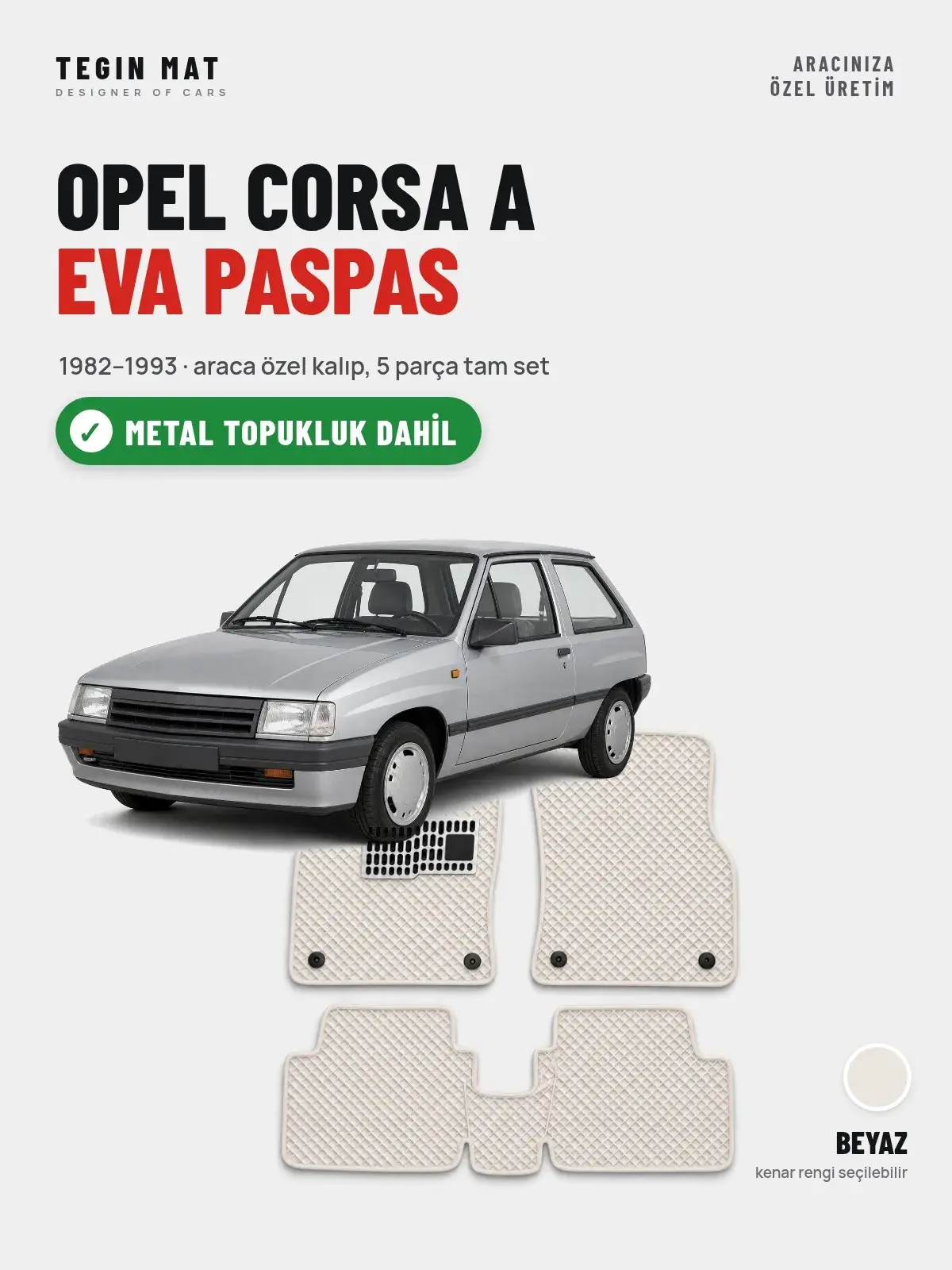 Opel Corsa A EVA Oto Paspas Tam Set (1982–1993) Beyaz – Metal Topukluk Dahil (1)