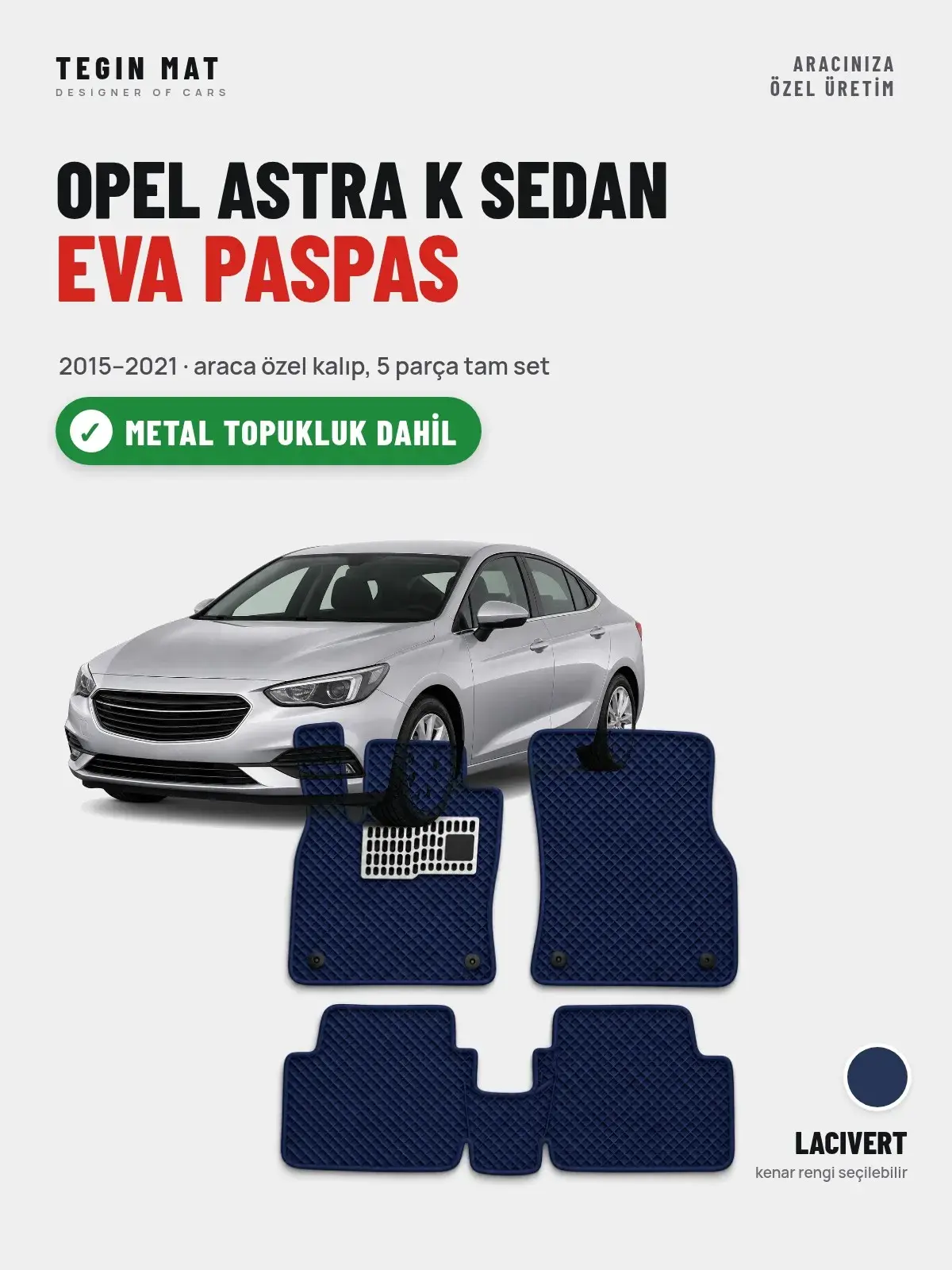 Opel Astra K Sedan EVA Oto Paspas Tam Set (2015–2021) Lacivert – Metal Topukluk Dahil (1)