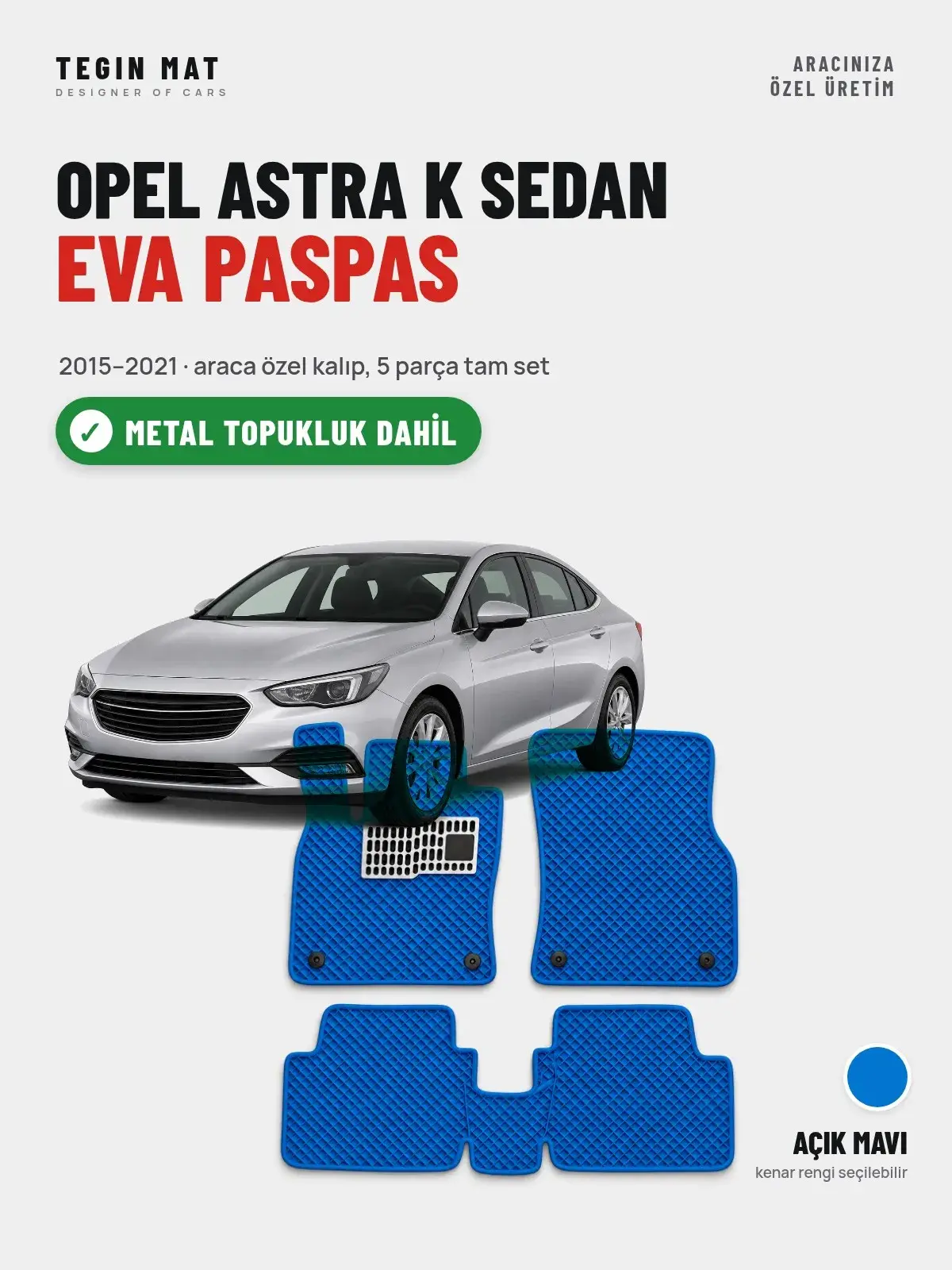 Opel Astra K Sedan EVA Oto Paspas Tam Set (2015–2021) Açık Mavi – Metal Topukluk Dahil (1)
