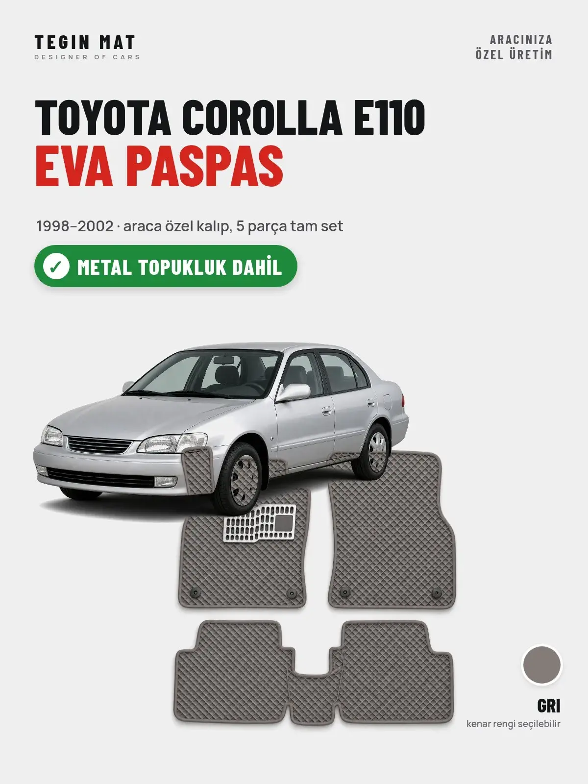 Toyota Corolla E110 EVA Oto Paspas Tam Set (1998–2002) Gri – Metal Topukluk Dahil (1)
