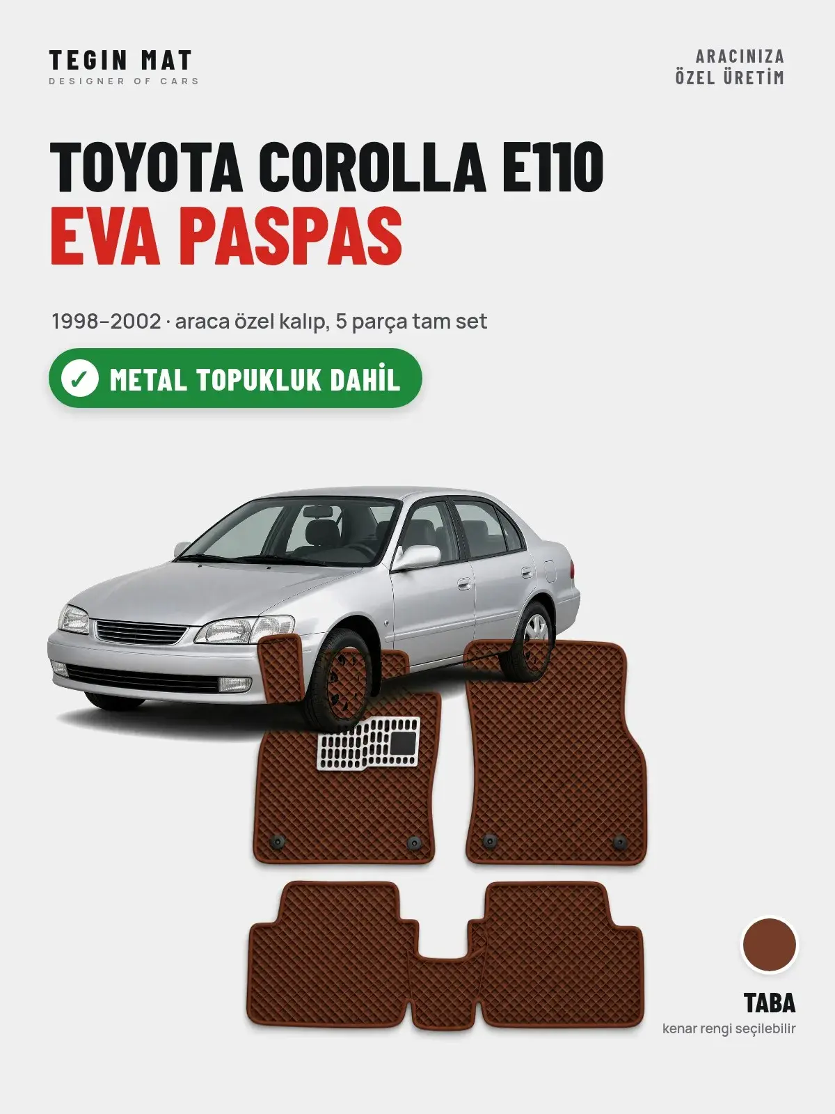 Toyota Corolla E110 EVA Oto Paspas Tam Set (1998–2002) Taba – Metal Topukluk Dahil (1)