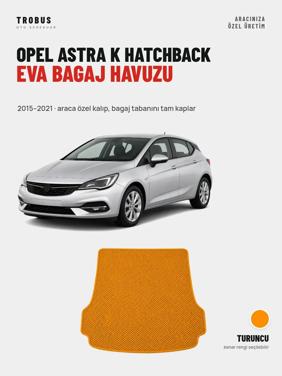 Opel Astra K Hatchback EVA Bagaj Havuzu (2015–2021) Turuncu – Araca Özel Kalıp (1)