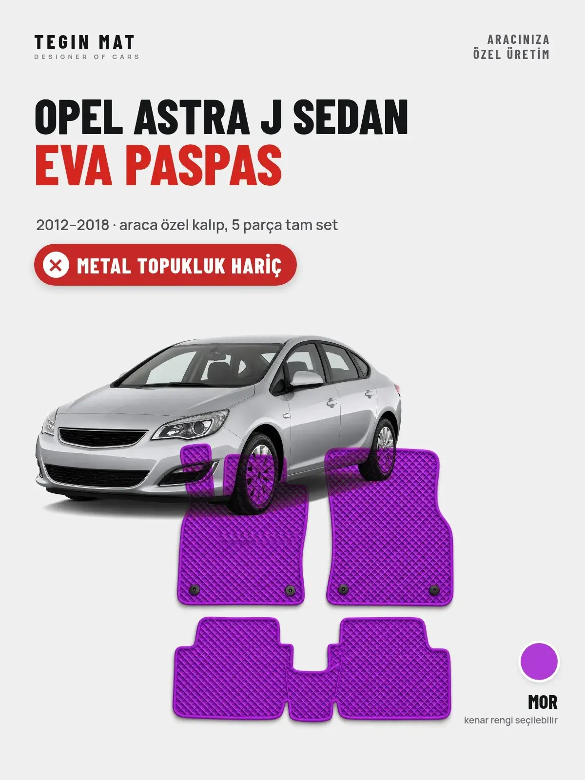 Opel Astra J Sedan EVA Oto Paspas Tam Set (2012–2018) Mor – Metal Topukluk Hariç (1)