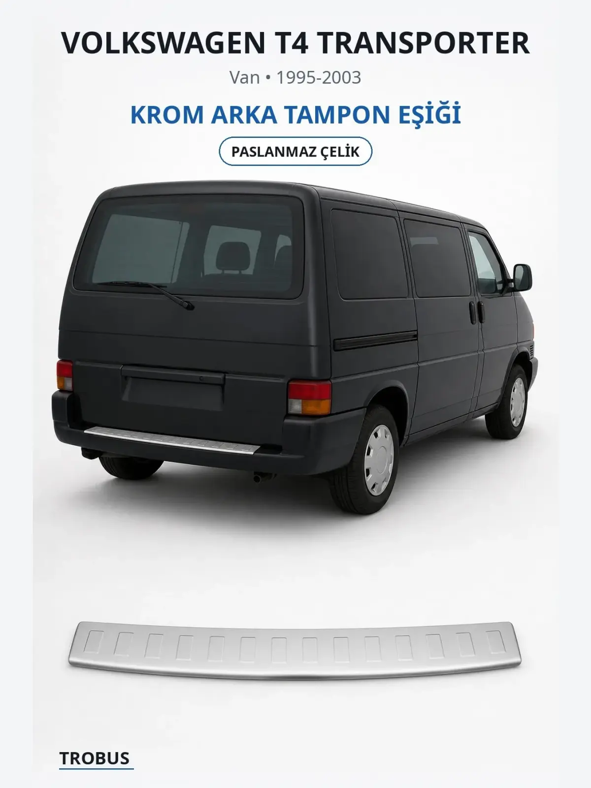 Volkswagen T4 Transporter krom arka tampon eşiği 1