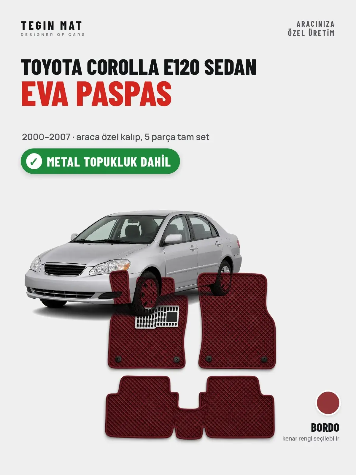 Toyota Corolla E120 Sedan EVA Oto Paspas Tam Set (2000–2007) Bordo – Metal Topukluk Dahil (1)