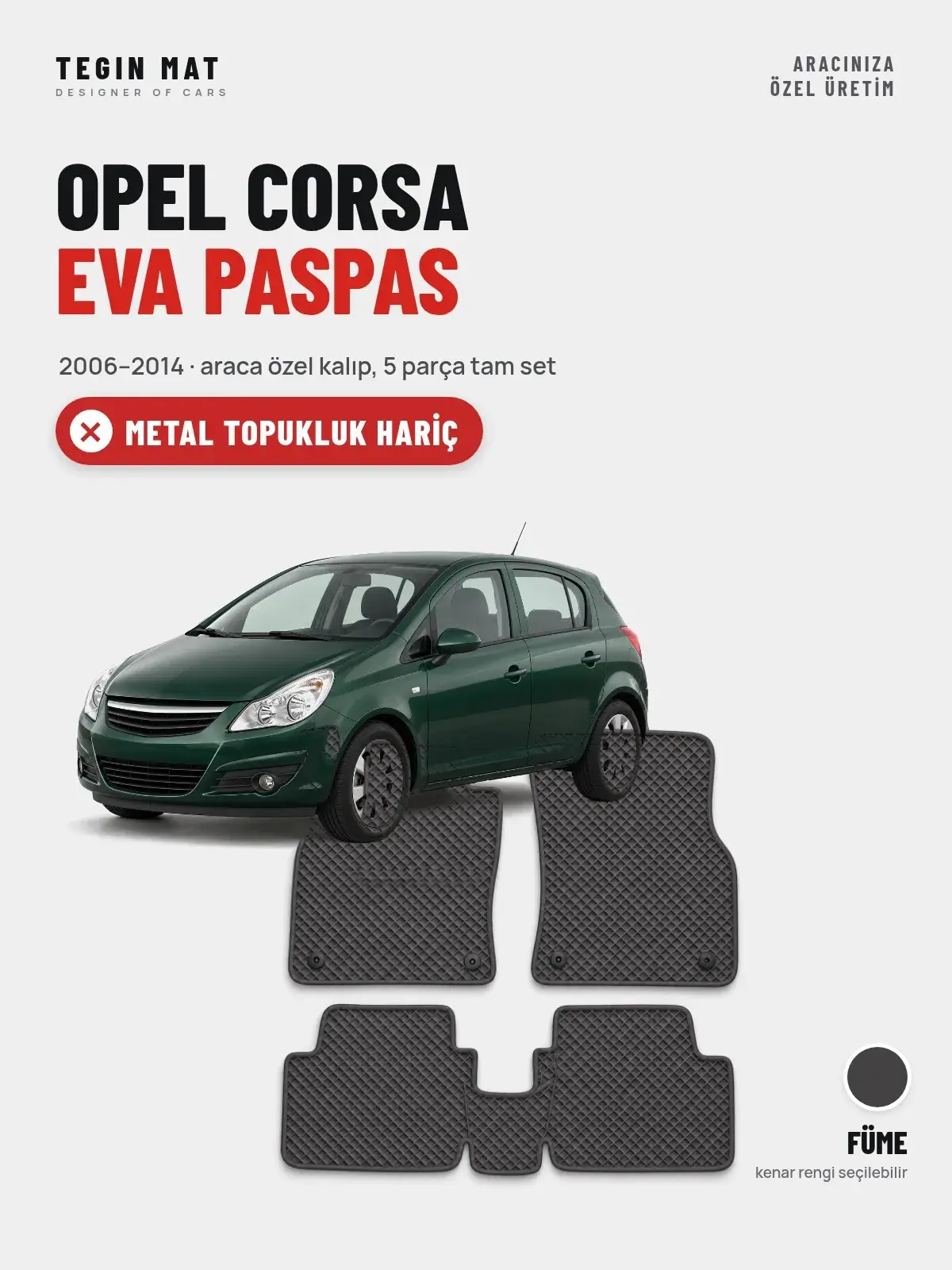Opel Corsa EVA Oto Paspas Tam Set (2006–2014) Füme – Metal Topukluk Hariç (1)