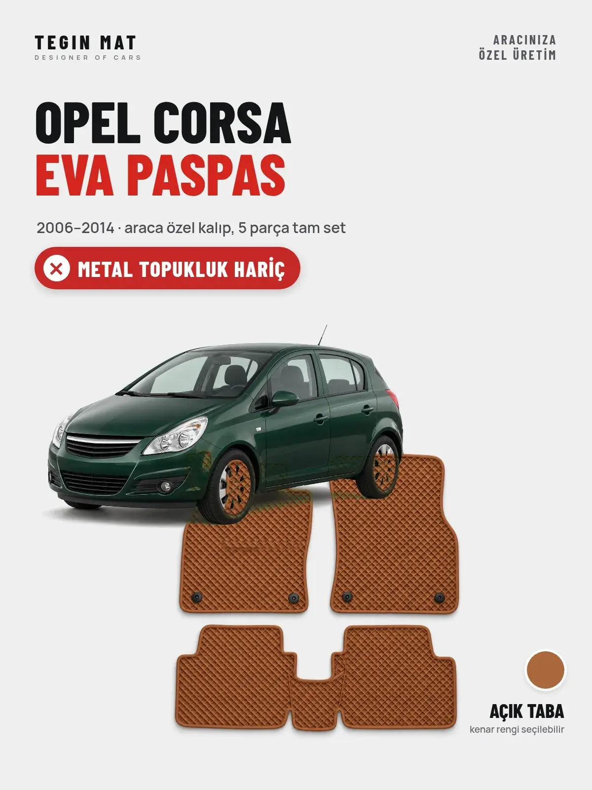 Opel Corsa EVA Oto Paspas Tam Set (2006–2014) Açık Taba – Metal Topukluk Hariç (1)