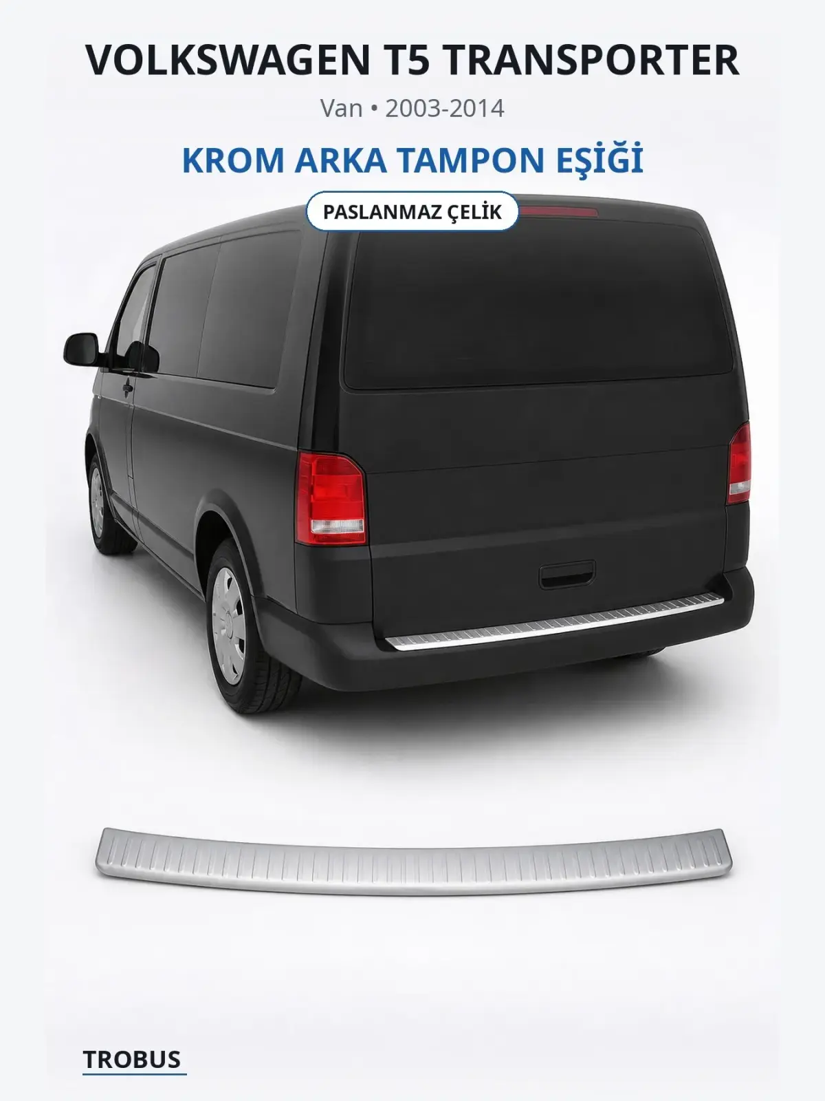 Volkswagen T5 Transporter krom arka tampon eşiği 1