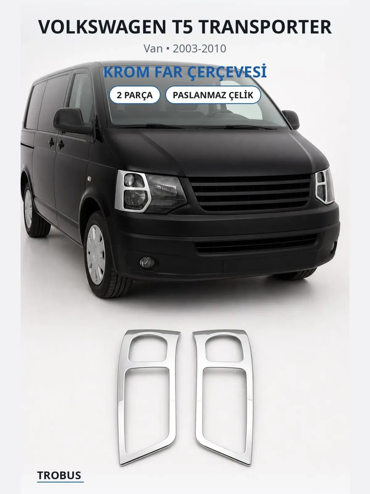 Volkswagen T5 Transporter krom far çerçevesi 1